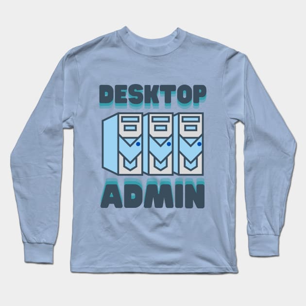 Desktop Administrator Long Sleeve T-Shirt by Fish Fish Designs